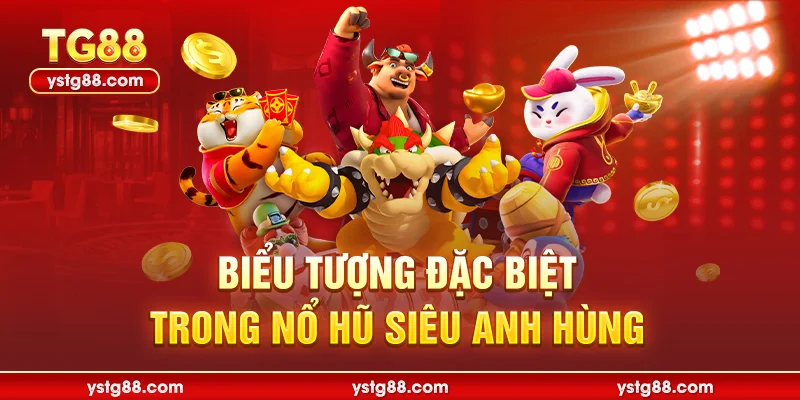 Biểu tượng đặc biệt trong nổ hũ siêu anh hùng
